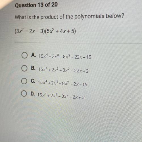 What is the product of the polynomials below?
(3x2 - 2x - 3)(5x2 + 4x + 5)