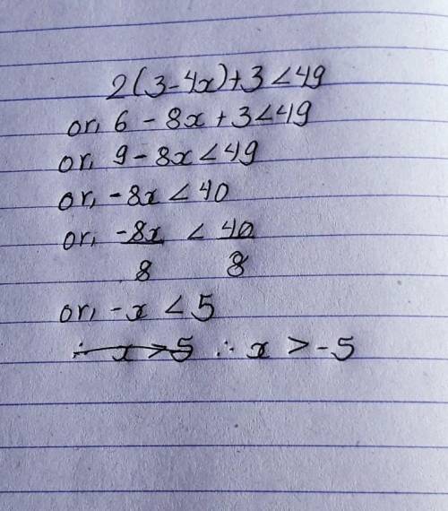 Solve the inequation : 2(3-4x) + 3 < 49