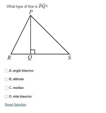 What type of line is PQ?

 
A. angle bisector
B. altitude
C. median
D. side bisector