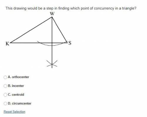 This drawing would be a step in finding which point of concurrency in a triangle?

A. orthocenter
