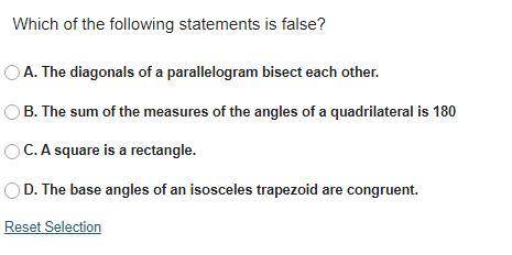 Which of the following statements is false?

A. The diagonals of a parallelogram bisect each other