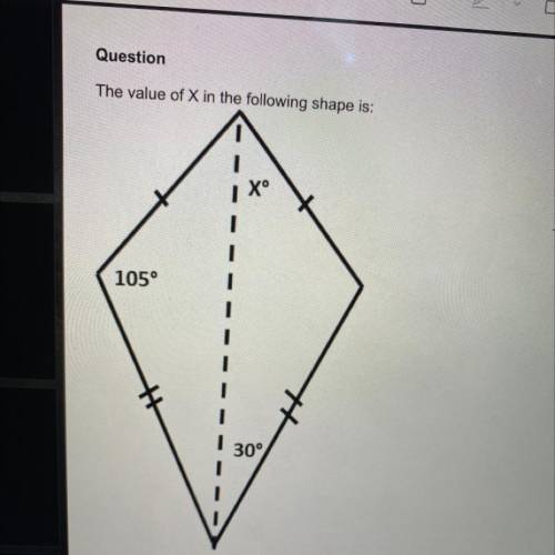 Can you help me plS
the options are either x= 30,105,45,55 
which one is it?