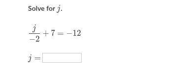 Help pls 20 POINTS math
j/−2+7=−12