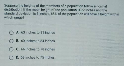 Suppose the heights of the members of a population follow a normal distribution. If the mean height