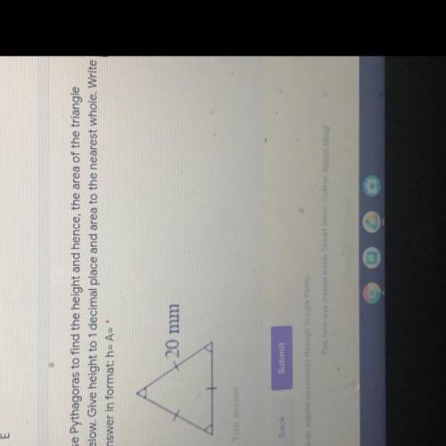 Use Pythagoras to find the height and hence, the area of the triangle

below. Give height to 1 dec