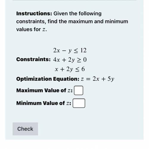 Instructions: Given the following constraints, find the maximum and minimum values for

z
.
Constr