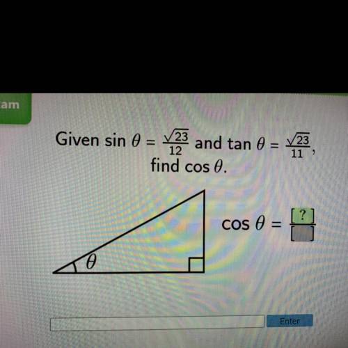 Given sin

=
=
V23 and tan o
find cos 0.
23
11 )
12
?
COS 0 =
TO
