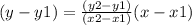 ( y - y1) =  \frac{(y2 - y1)}{(x2 - x1)} (x - x1)