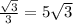 \frac{\sqrt{3} }{3} =5\sqrt{3}