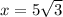 x=5\sqrt{3}