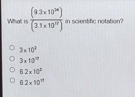 What is (9.3x10^34) in scientific notation? (3.1x 10^17) ​