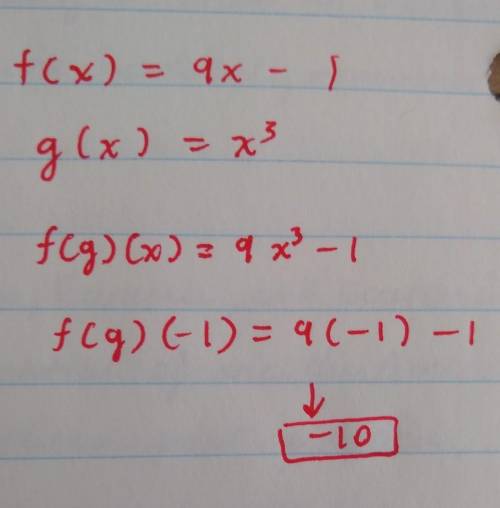 Let f(x) = 9x − 1 and g(x) = x3. Evaluate (f ∘ g)(−1).

A.
8
B.
−10
C.
512
D.
10