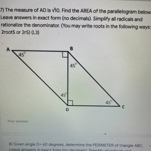 7) The measure of AD is V10. Find the AREA of the parallelogram below.

Leave answers in exact for
