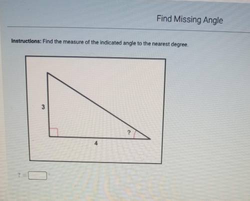 Find the measure of the indicated angle to the nearest degree​