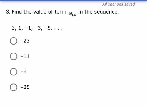 Find the value of term a14 in the sequence.

3, 1, –1, –3, –5, . . . 
–23
–11
–9
–25