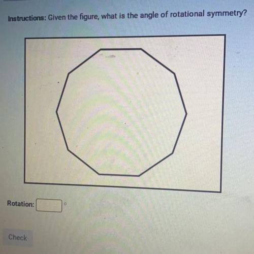 Instructions: Given the figure, what is the angle of rotational symmetry?
Rotation: