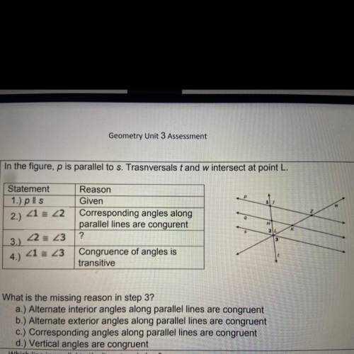 In the figure, p is parallel to s. Trasnversals t and w intersect at point L.

Statement
What is t