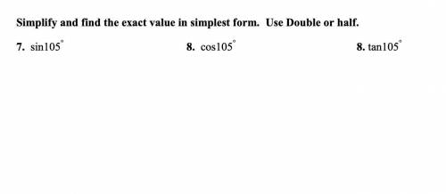 PLEASE HELP us the half angle formula for 7, 8 and 9(which is marked 8 on accident)

16 points DUE