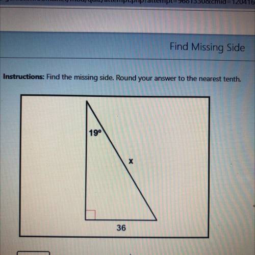 Find the missing side. Round your answer to the nearest tenth. 19, 36