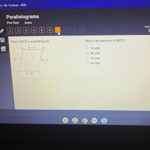 Figure ABCD is a parallelogram.

What is the perimeter of ABCD?
A
4y - 2
B
14 units
VX
0 38 units