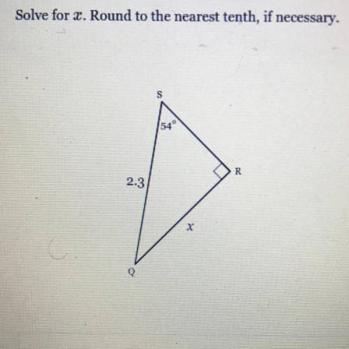 Solve for x. Round to the nearest tenth, if necessary.

S
540
R
2.3
X
O
Please help
