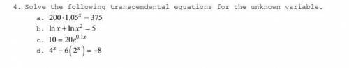 Solve the following transcendental equations for the unknown variable.