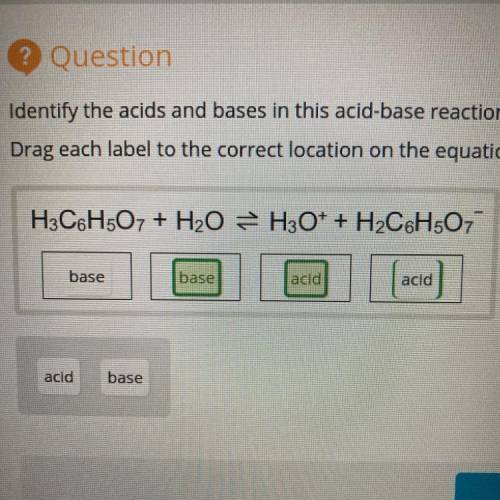 H3C6H507 + H2O + H3O+ + H2C6H507
acid 
base