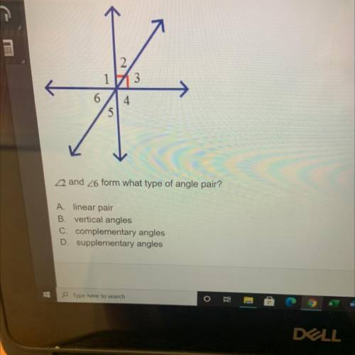1

3
4
6
5
22 and Z6 form what type of angle pair?
A. linear pair
B. vertical angles
C. complement