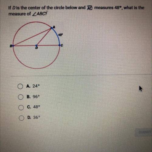 If D is the center of the circle below and AC measures 48, what is the mesure of ABC