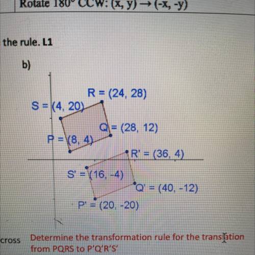 Rule. L1
 

b)
I
R = (24, 28)
S = (4, 20)
Q = (28, 12)
P = 8,4)
R' = (36, 4)
S = (16,-4)
*Q' = (40,