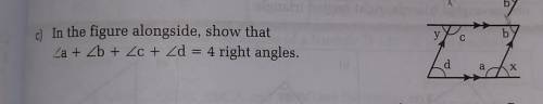 In the figure alongside, show that angle(a+b+c+d) = 4 right angles​
