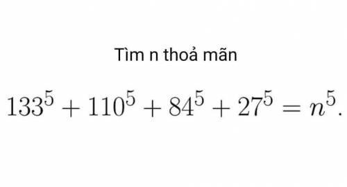 Tìm n: 133^5 + 110^5 + 84^5 + 27^5 = n^5