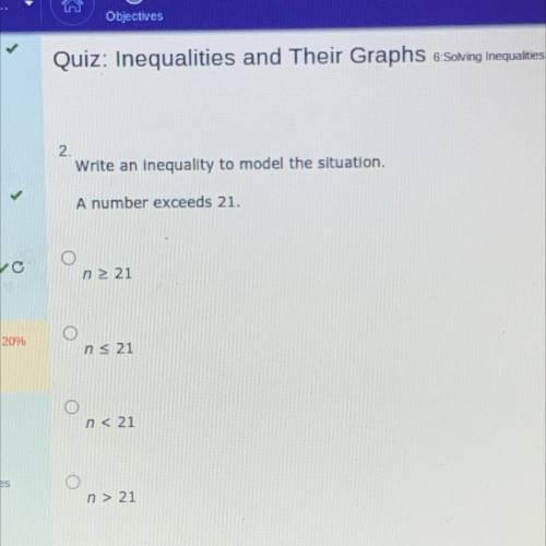 Write an inequality to model the situation
a number exceeds 21