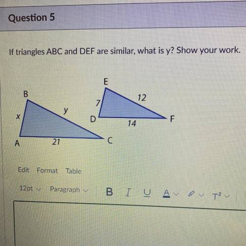 HELP PLEASE!! ASAP 
If triangles ABC and DEF are similar, what is y? Show your work.