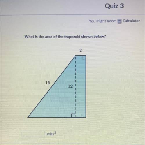 What is the area of the trapezoid shown below?
2
15
12
help fast please!!!