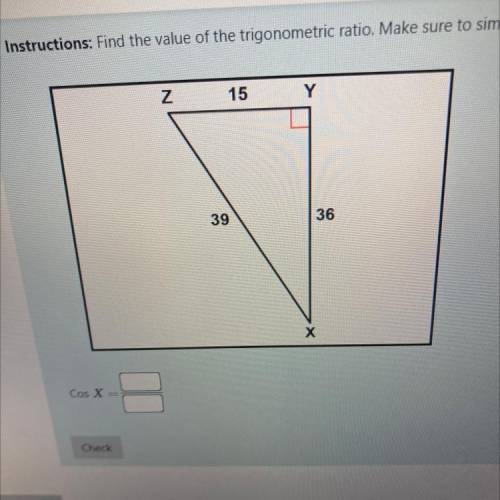 Find the value of the trigonometric ratio. make sure to simplify the fraction if needed.