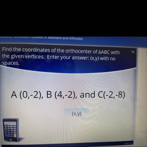 Find the coordinates of the orthocenter of AABC with

the given vertices. Enter your  (x,y)
