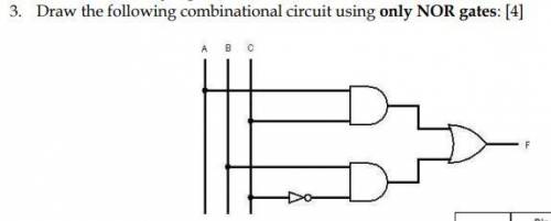 Draw the following combinational circuit using only NOR gates: