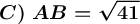 \large \boldsymbol {C) \ AB=\sqrt{41} }