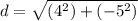 d=\sqrt{(4^2)+(-5^2)}