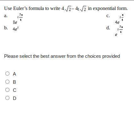 Use Euler's Formula to write 4 sqrt 2- 4i sqrt 2 in exponential form.