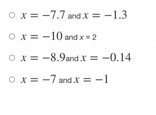 Use the quadratic formula to solve x² + 9x + 10 = 0.

What are the solutions to the equation?
Roun