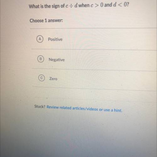 What is the sign of e + d when e > 0 and d 0?

Choose 1 
Positive
Negative
Zero
￼