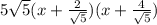 5\sqrt{5} (x+\frac{2}{\sqrt{5} } )(x+\frac{4}{\sqrt{5} } )