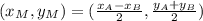 (x_{M},y_{M}  )=(\frac{x_{A} -x_{B} } {2} ,\frac{y_{A}+y_{B}  }{2} )
