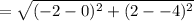 =\sqrt{(-2-0)^2+(2--4)^2}