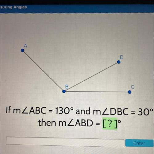 If m ZABC = 130° and mZDBC = 30°.
then mZABD = [ ? ]°