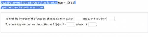 Describe how to find the inverse of the function .
Type the correct answer in each box