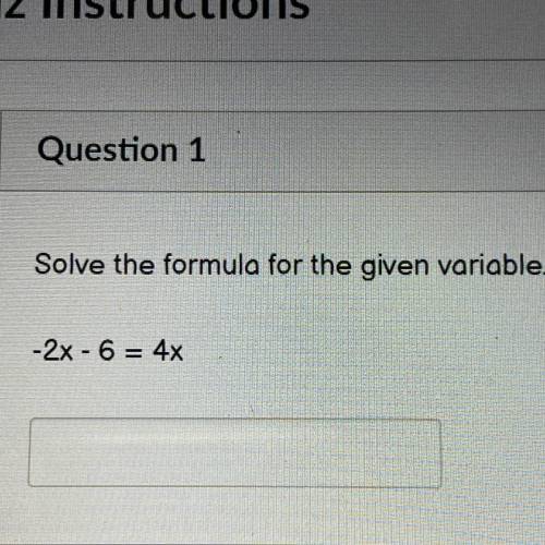 Solve the formula for the given variable 
-2x-6=4x
Helppp mee