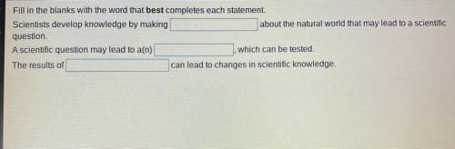 Fill in the blanks with the word that best completes each statement

Scientists develop knowledge